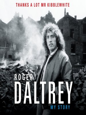 cover image of Roger Daltrey: Thanks a Lot Mr Kibblewhite